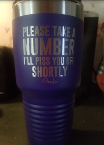 Customer photo review of Please Take A Number Laser Etched Tumbler