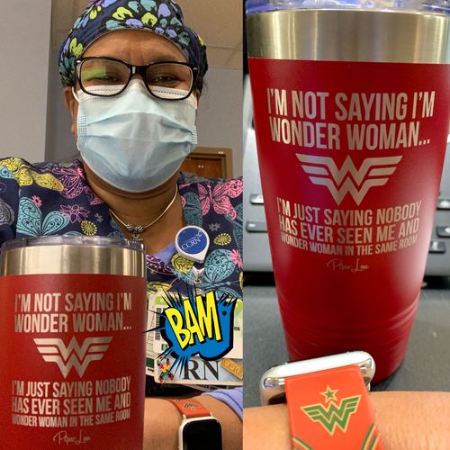 Customer photo review of I'm Not Saying I'm Wonder Woman Laser Etched Tumbler