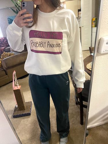 Customer photo review of Hello I'm Probably Anxious (Nametag) -- Sweatshirt
