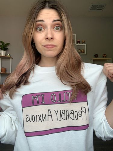 Customer photo review of Hello I'm Probably Anxious (Nametag) -- Sweatshirt