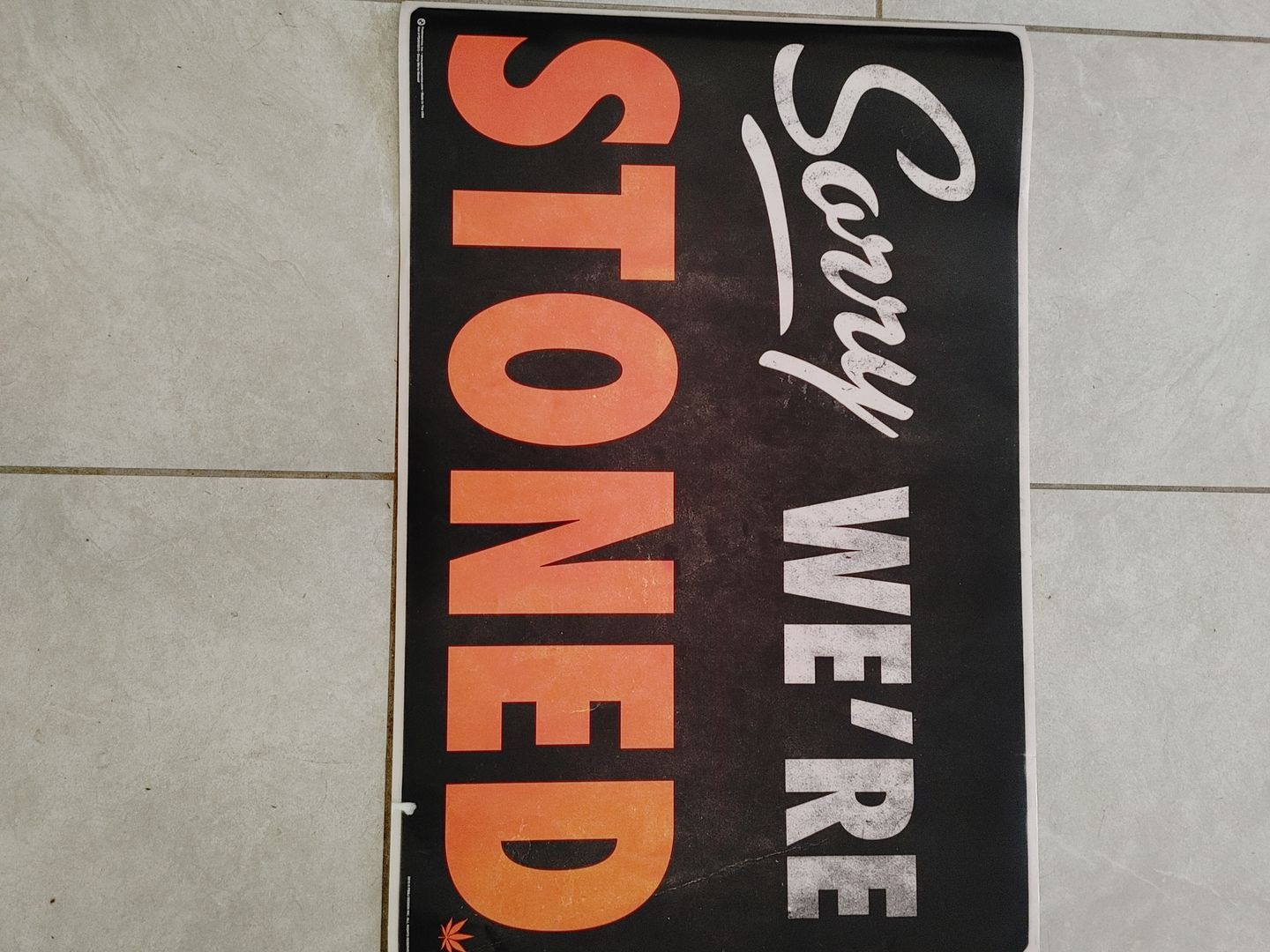 Customer photo review of Sorry We're Stoned Poster