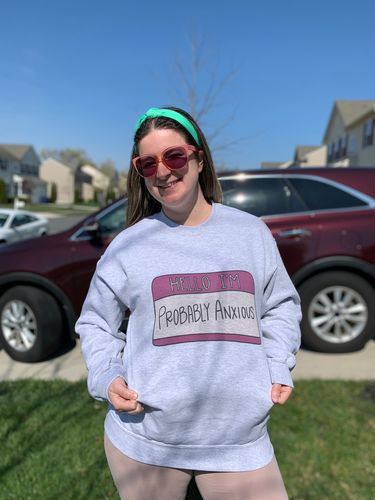 Customer photo review of Hello I'm Probably Anxious (Nametag) -- Sweatshirt