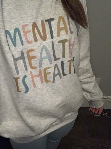 Customer photo review of Mental Health Is Health -- Sweatshirt