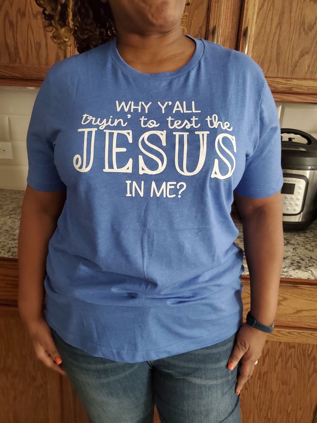 Customer photo review of Why Y'all Trying To Test The Jesus In Me