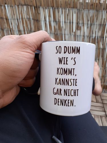 Customer photo review of So dumm wie's kommt - Words on Shirts  - Zweifarbige Tasse