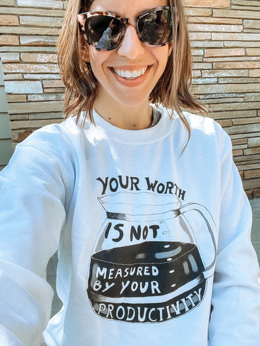 Customer photo review of Your Worth Is Not Measured By Your Productivity (Coffee Pot) -- Sweatshirt