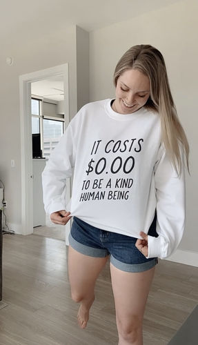 Customer photo review of It Costs $0.00 To Be A Kind Human Being -- Sweatshirt