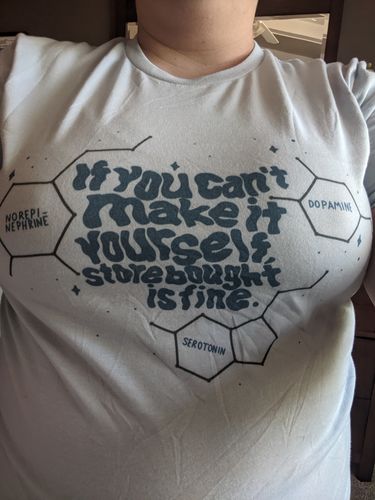 Customer photo review of If You Can't Make It Yourself, Store Bought Is Fine (100% of net profits to National Alliance on Mental Illness) -- T-Shirt