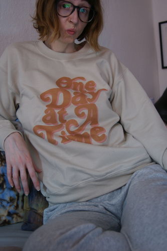 Customer photo review of One Day At A Time -- Sweatshirt