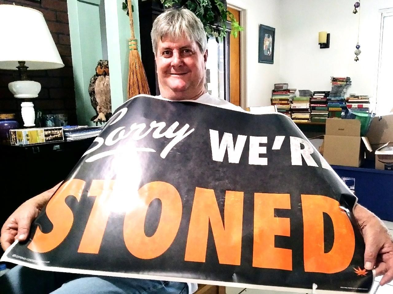 Customer photo review of Sorry We're Stoned Poster
