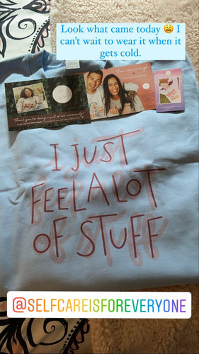 Customer photo review of I Just Feel A Lot Of Stuff -- Sweatshirt