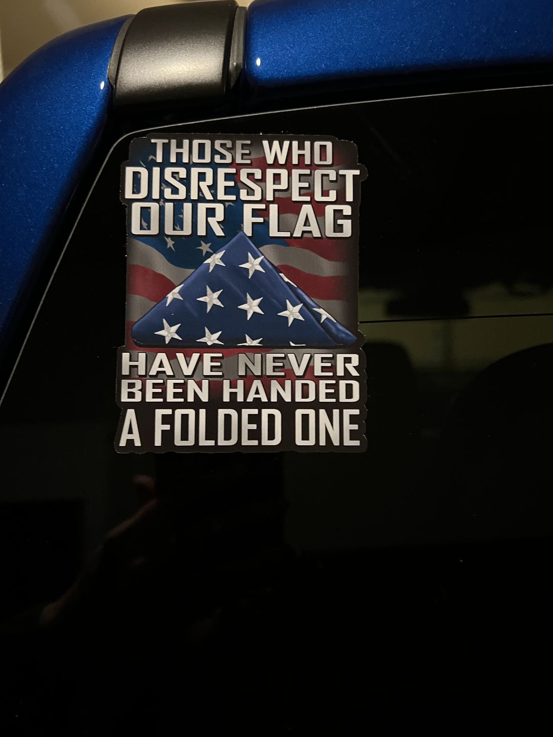 Customer photo review of Those Who Disrespect Our Flag Have Never Been Handed A Folded One Decal