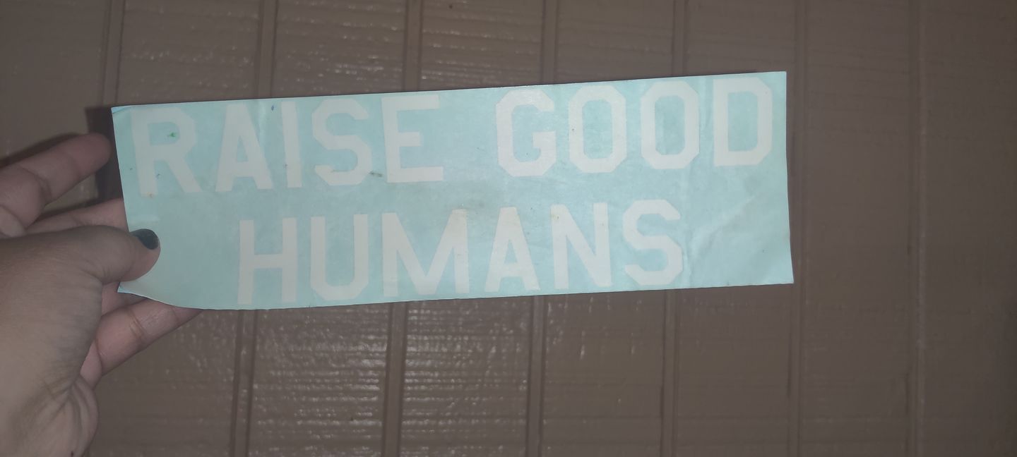 Customer photo review of "RAISE GOOD HUMANS®" Decal