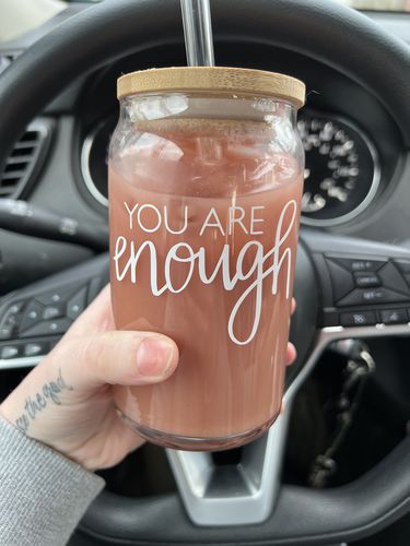 Customer photo review of 16oz You Are Enough Glass Cup