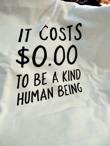 Customer photo review of It Costs $0.00 To Be A Kind Human Being