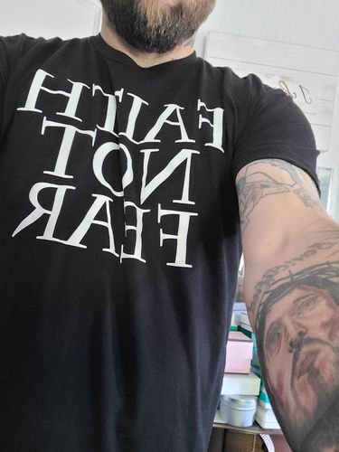 Customer photo review of Faith not Fear T-Shirt