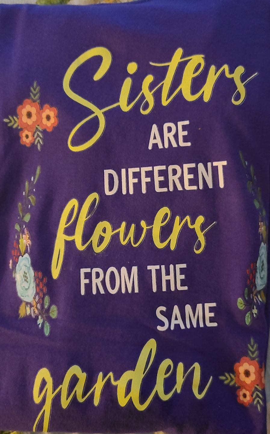 Customer photo review of "Sisters Are Different Flowers of same garden"