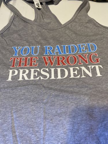 Customer photo review of You Raided The Wrong President Women's Apparel