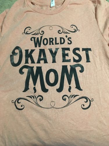 Customer photo review of [World's Okayest Mom] Tee Shirt