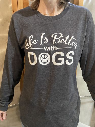 Customer photo review of Life Is Better With Dogs Long Sleeves - Project 2520