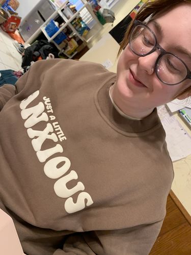 Customer photo review of Just A Little Anxious Crewneck