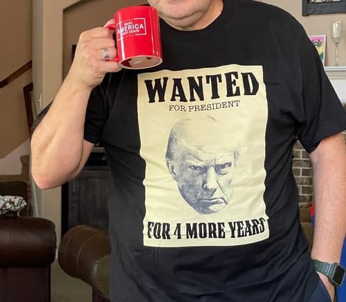 Customer photo review of Wanted For President T-Shirt