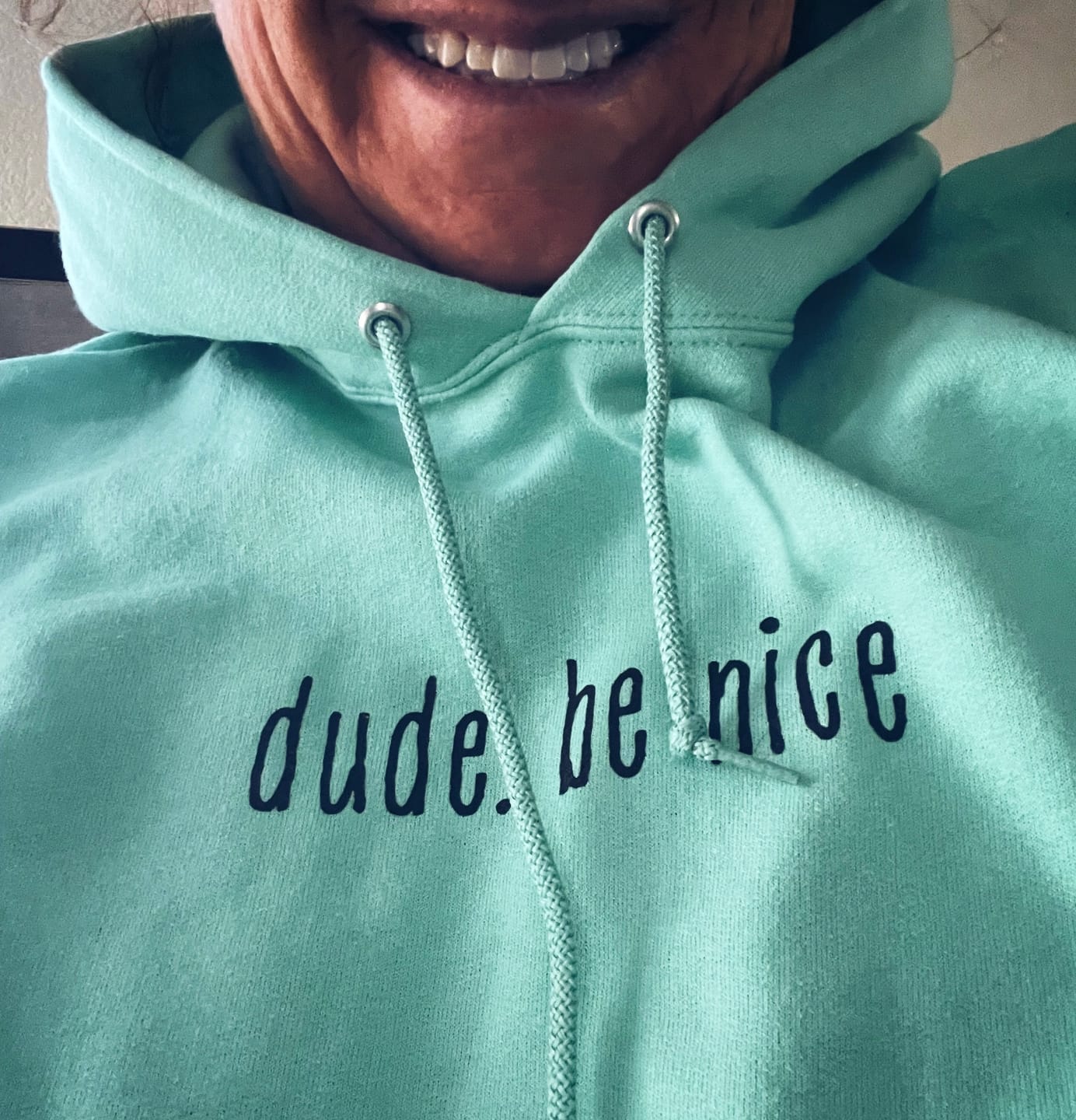 Customer photo review of dude. be nice Hoodie (Mint & Chip Collection)