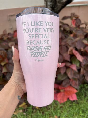 Customer photo review of Clearance | If I Like You, You're Special Because I Fucking Hate People Laser Etched Tumbler