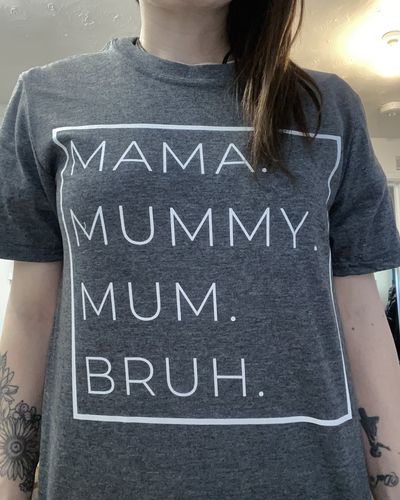 Customer photo review of Mama, Mummy, Bruh Womens T-Shirt