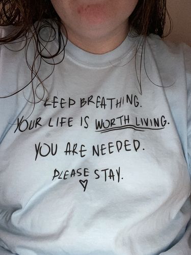 Customer photo review of Keep Breathing, Your Life Is Worth Living, You Are Needed, Please Stay <3