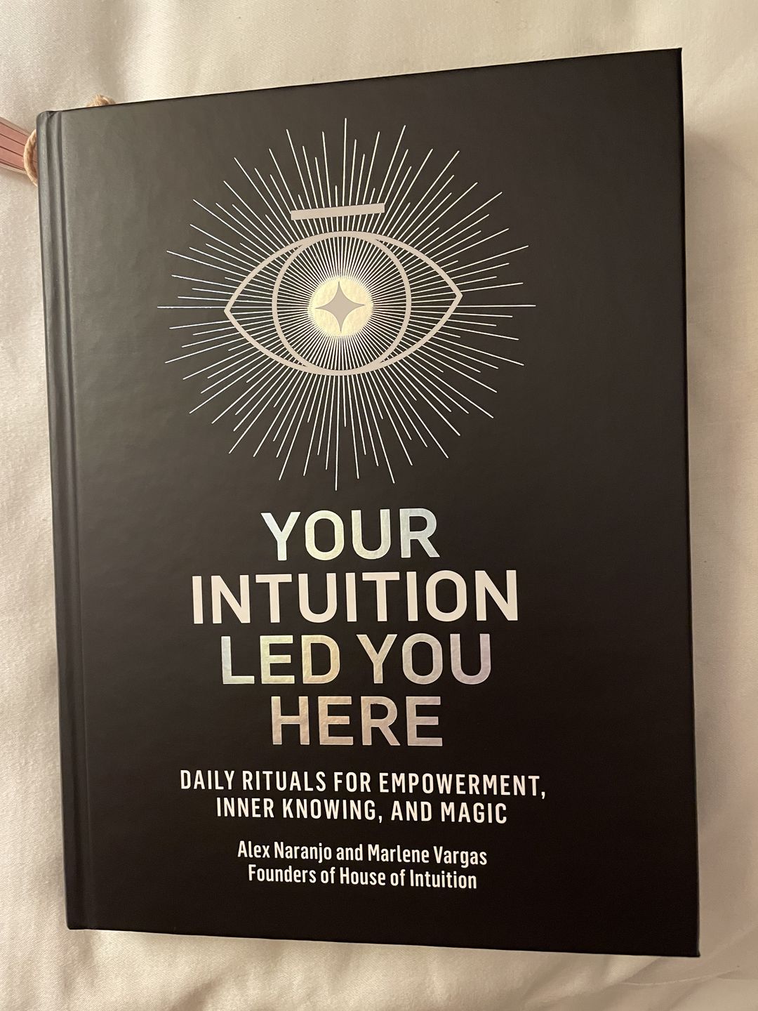 Customer photo review of Your Intuition Led You Here - Daily Rituals for Empowerment, Inner Knowing and Magic (Book)