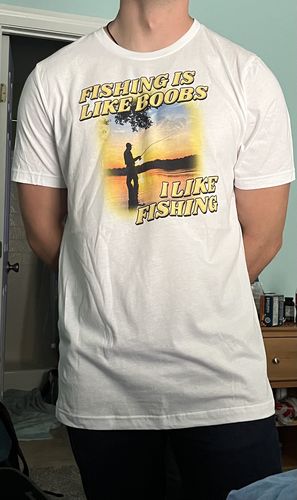 Customer photo review of Fishing is Like Boobs Unisex t-shirt