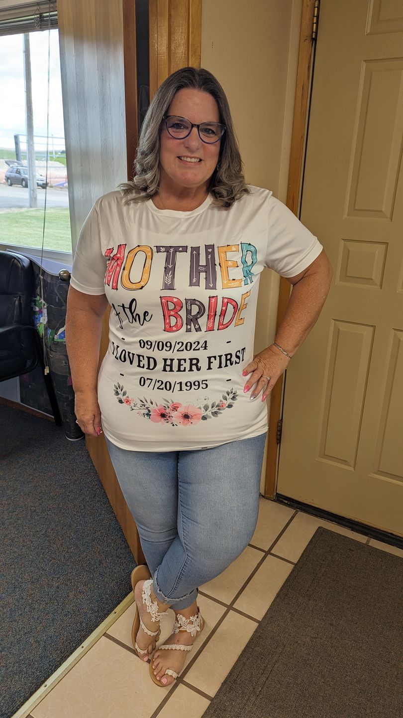 Customer photo review of Mother Of The Bride I Loved Her First Custom Wedding Date And Birth Date Shirt Gift For Mom