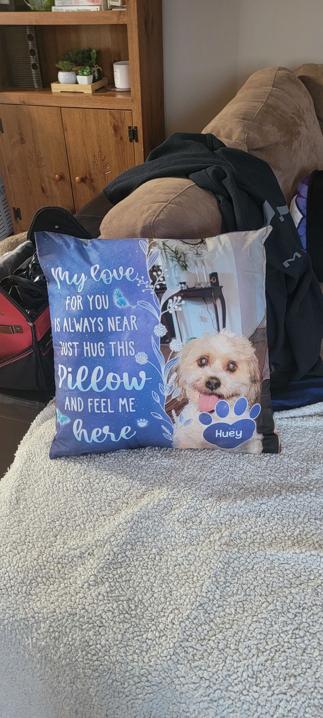 Customer photo review of Custom Photo My Love For You Is Always Here - Memorial Personalized Custom Pillow - Sympathy Gift, Gift For Pet Owners, Pet Lovers