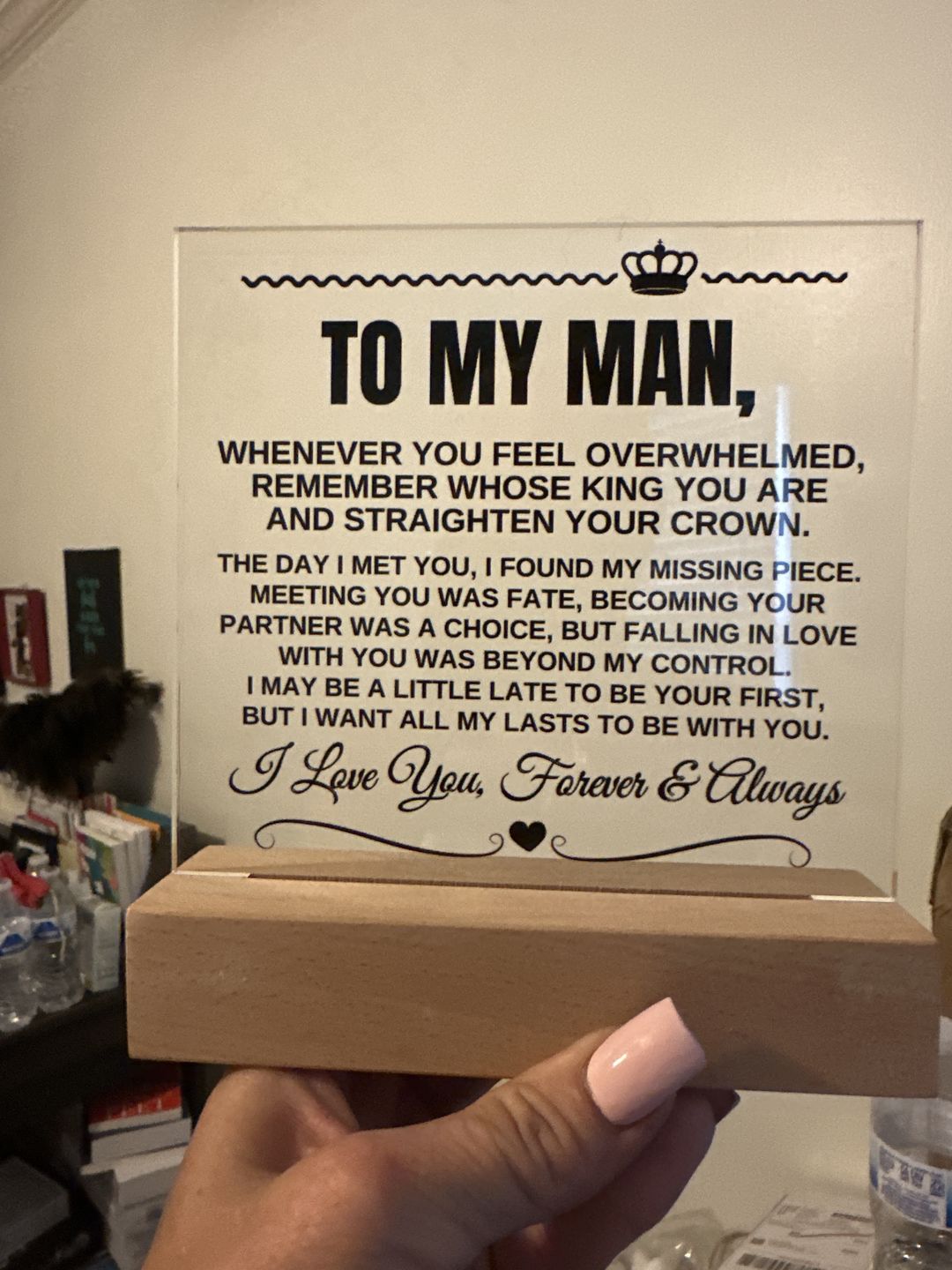 Customer photo review of To My Man "I Love You Forever & Always" Acrylic Plaque - AC08