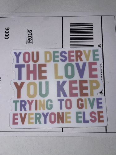 Customer photo review of You Deserve the Love Sticker