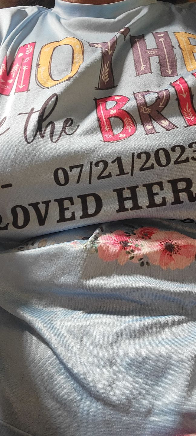 Customer photo review of Mother Of The Bride I Loved Her First Custom Wedding Date And Birth Date Shirt Gift For Mom