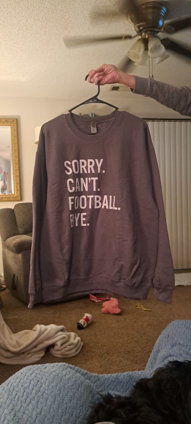 Customer photo review of Sorry Can't Football Bye