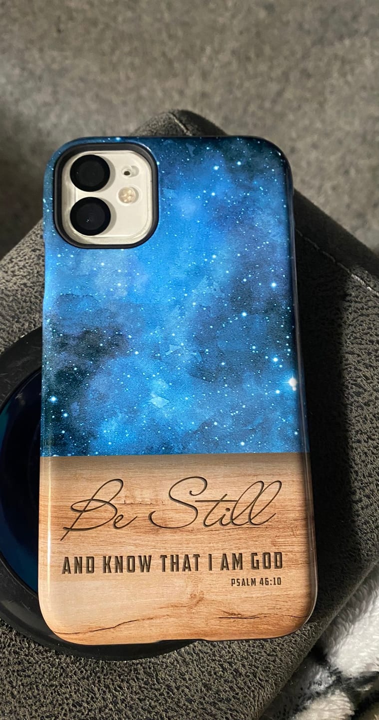 Customer photo review of Be still and know that I am God Psalm 46:10 Bible verse phone case
