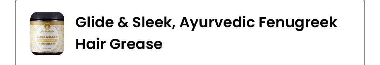 Customer photo review of Glide & Sleek, Ayurvedic Fenugreek Hair Grease