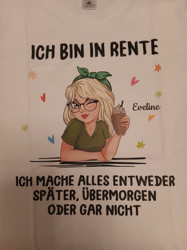 Customer photo review of Ich muss nichts - Personalisiertes T-Shirt zur Rente