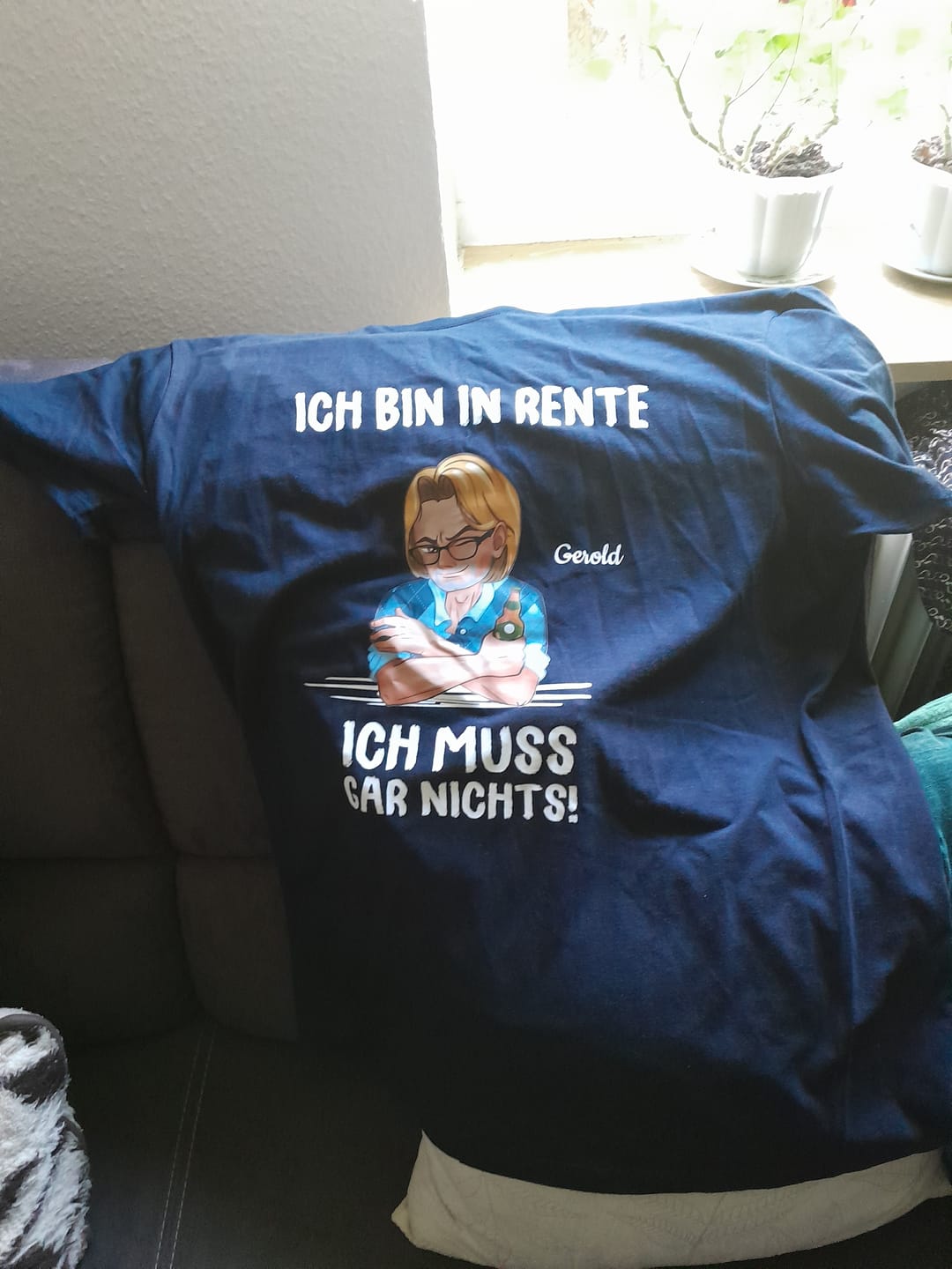 Customer photo review of Ich muss nichts - Personalisiertes T-Shirt zur Rente