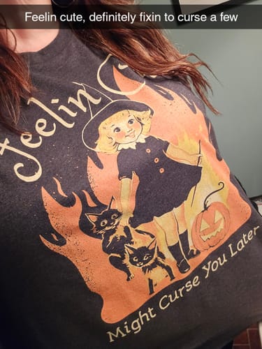 Customer photo review of Feelin' Cute Might Curse You Later Tee
