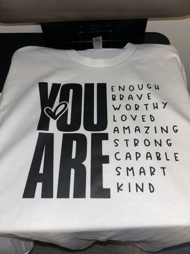 Customer photo review of You Are- Screen Print Transfer