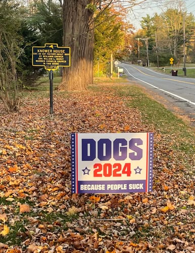 Customer photo review of Dogs 2024 Because People Suck Yard Sign - Coroplast Election 2024 Lawn Sign, Red White & Blue Yard Sign with Metal H-Stake
