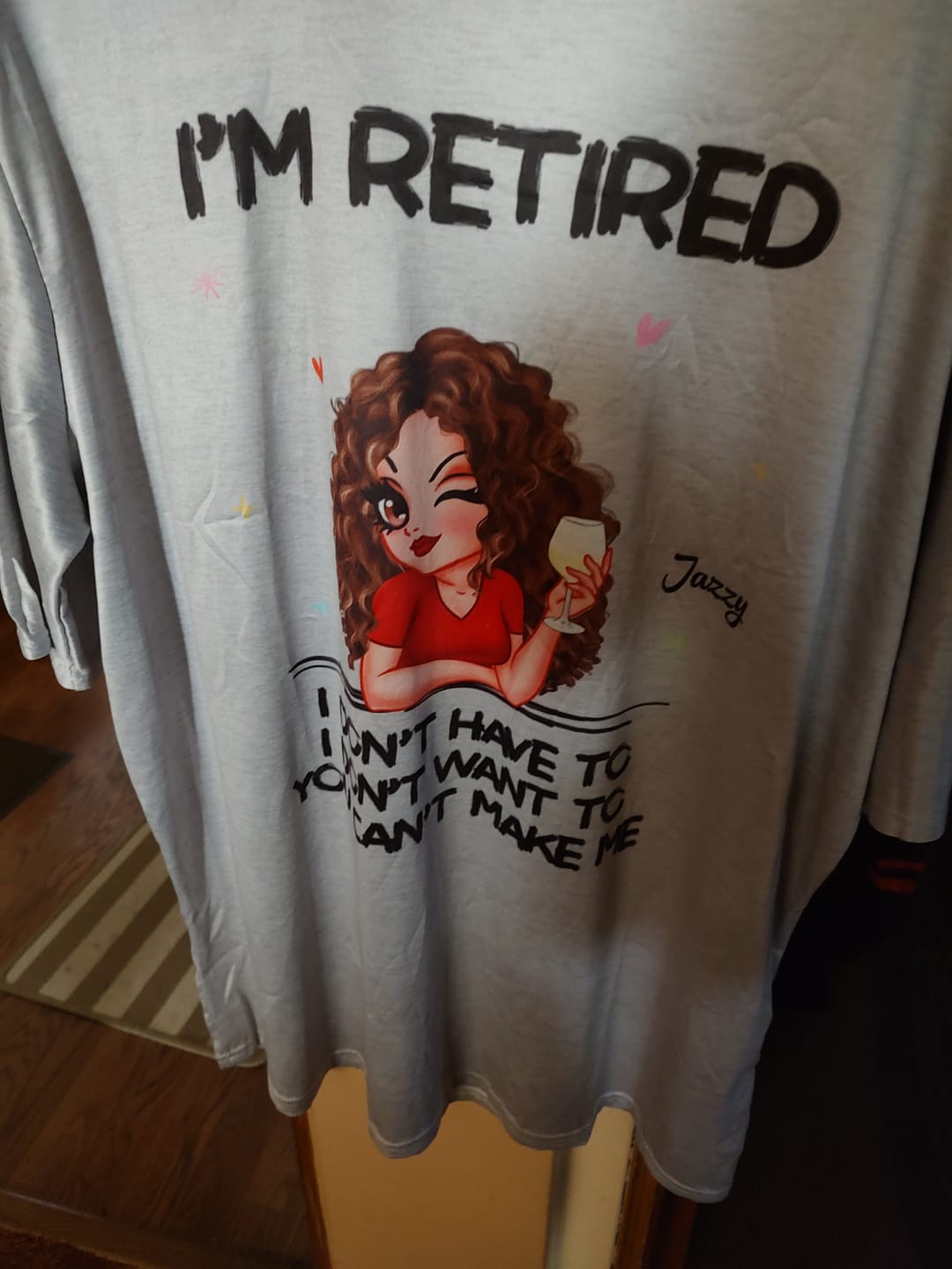 Customer photo review of I'm Retired You Can't Make Me Retirement Gift - Personalized T-Shirt