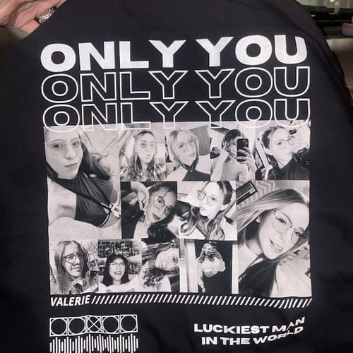 Customer photo review of Custom Only You Photo Tee/Crewneck/Hoodie
