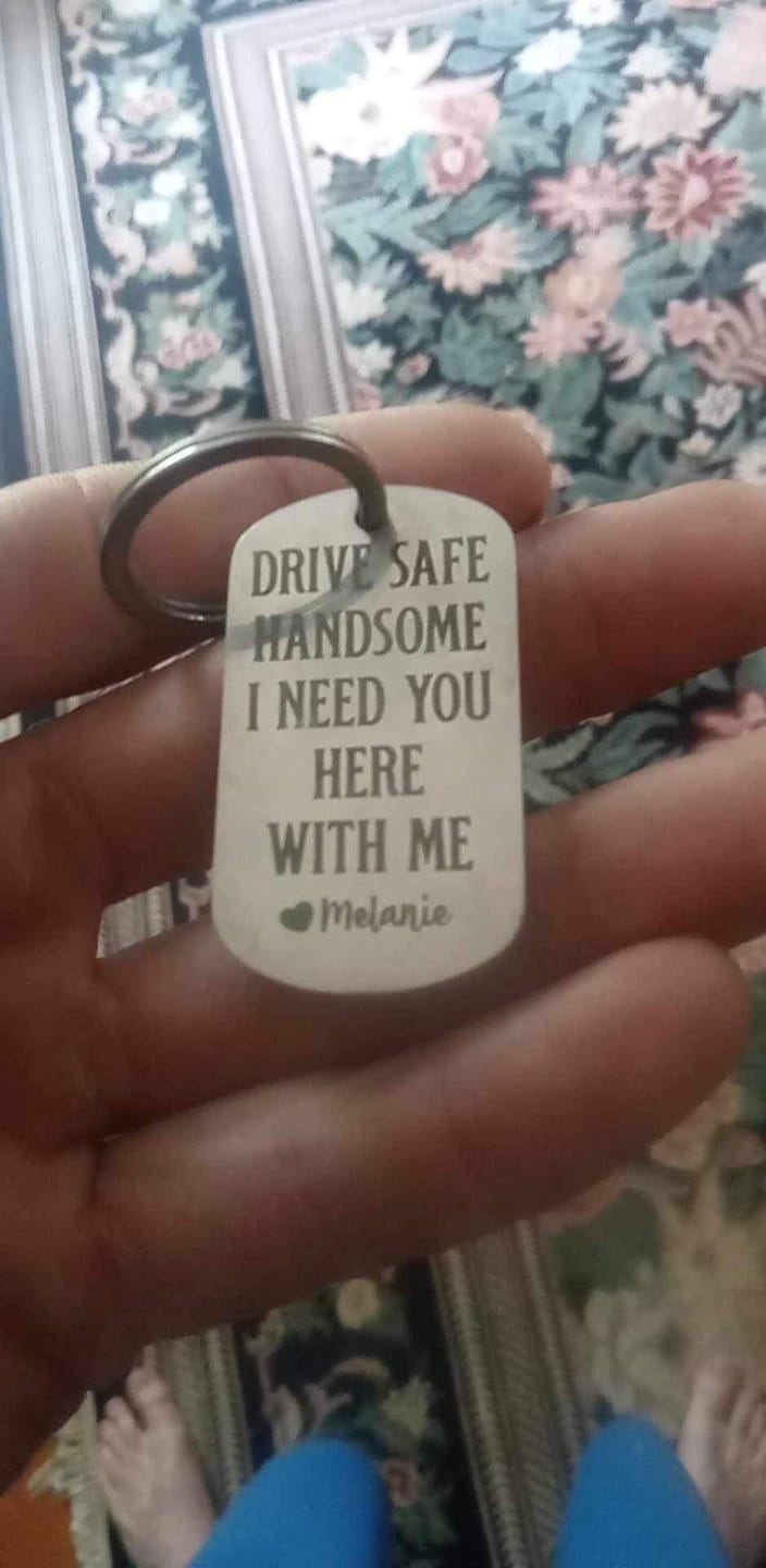 Customer photo review of Drive Safe - Personalized Engraved Stainless Steel Keychain