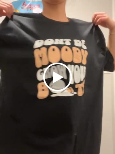 Customer video review of Don't Be Moody T-Shirt