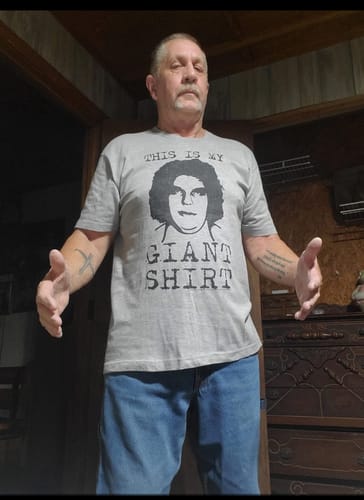 Customer photo review of My Andre The Giant Shirt